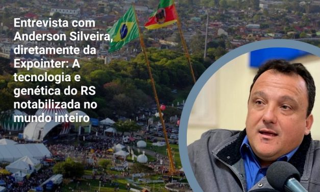 Entrevista com Anderson Silveira, diretamente da Expointer: A tecnologia e genética do RS notabilizada no mundo inteiro